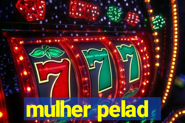 mulher pelad